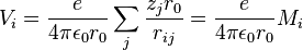 V_{i}={\frac  {e}{4\pi \epsilon _{0}r_{0}}}\sum _{{j}}{\frac  {z_{j}r_{0}}{r_{{ij}}}}={\frac  {e}{4\pi \epsilon _{0}r_{0}}}M_{i}