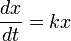 {\frac  {dx}{dt}}=kx