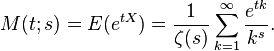 M(t;s)=E(e^{{tX}})={\frac  {1}{\zeta (s)}}\sum _{{k=1}}^{\infty }{\frac  {e^{{tk}}}{k^{s}}}.