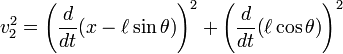 v_{2}^{2}=\left({{\frac  {d}{dt}}}{\left(x-\ell \sin \theta \right)}\right)^{2}+\left({{\frac  {d}{dt}}}{\left(\ell \cos \theta \right)}\right)^{2}