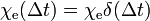 \chi _{{{\text{e}}}}(\Delta t)=\chi _{{{\text{e}}}}\delta (\Delta t)