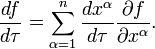 {\frac  {df}{d\tau }}=\sum _{{\alpha =1}}^{n}{\frac  {dx^{\alpha }}{d\tau }}{\frac  {\partial f}{\partial x^{\alpha }}}.