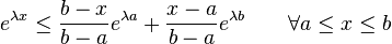 e^{{\lambda x}}\leq {\frac  {b-x}{b-a}}e^{{\lambda a}}+{\frac  {x-a}{b-a}}e^{{\lambda b}}\qquad \forall a\leq x\leq b