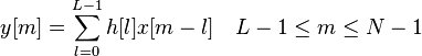 y[m]=\sum _{{l=0}}^{{L-1}}h[l]x[m-l]\quad L-1\leq m\leq N-1