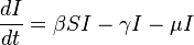 {\frac  {dI}{dt}}=\beta SI-\gamma I-\mu I