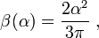 \beta (\alpha )={\frac  {2\alpha ^{2}}{3\pi }}~,