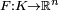 \scriptstyle F:K\rightarrow {\mathbb  {R}}^{n}