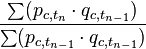 {\frac  {\sum (p_{{c,t_{n}}}\cdot q_{{c,t_{{n-1}}}})}{\sum (p_{{c,t_{{n-1}}}}\cdot q_{{c,t_{{n-1}}}})}}