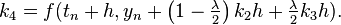 k_{4}=f(t_{n}+h,y_{n}+\left(1-{\tfrac  {\lambda }{2}}\right)k_{2}h+{\tfrac  {\lambda }{2}}k_{3}h).