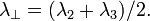 \lambda _{{\perp }}=(\lambda _{2}+\lambda _{3})/2.