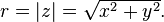 \textstyle r=|z|={\sqrt  {x^{2}+y^{2}}}.\,