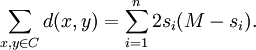 \sum _{{x,y\in C}}d(x,y)=\sum _{{i=1}}^{n}2s_{i}(M-s_{i}).