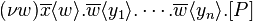 (\nu w)\overline {x}\langle w\rangle .\overline {w}\langle y_{1}\rangle .\cdots .\overline {w}\langle y_{n}\rangle .[P]