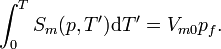 \int _{{0}}^{T}S_{{m}}(p,T^{\prime }){\mathrm  {d}}T^{\prime }=V_{{m0}}p_{{f}}.