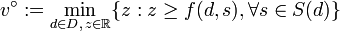 v^{{\circ }}:=\min _{{d\in D,\,z\in {\mathbb  {R}}}}\{z:z\geq f(d,s),\forall s\in S(d)\}