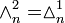 \wedge _{n}^{2}=\vartriangle _{n}^{1}