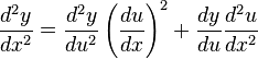 {\frac  {d^{2}y}{dx^{2}}}={\frac  {d^{2}y}{du^{2}}}\left({\frac  {du}{dx}}\right)^{2}+{\frac  {dy}{du}}{\frac  {d^{2}u}{dx^{2}}}