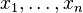 x_{1},\ldots ,x_{n}