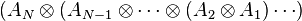 (A_{N}\otimes (A_{{N-1}}\otimes \cdots \otimes (A_{2}\otimes A_{1})\cdots )