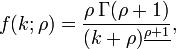 f(k;\rho )={\frac  {\rho \,\Gamma (\rho +1)}{(k+\rho )^{{\underline {\rho +1}}}}},\,