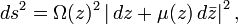 ds^{2}=\Omega (z)^{2}\left|\,dz+\mu (z)\,d{\bar  {z}}\right|^{2},