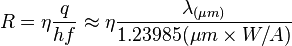 R=\eta {\frac  {q}{hf}}\approx \eta {\frac  {\lambda _{{(\mu m)}}}{1.23985(\mu m\times W/A)}}