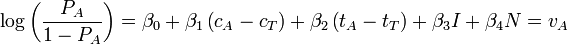 \log \left({\frac  {P_{A}}{1-P_{A}}}\right)=\beta _{0}+\beta _{1}\left(c_{A}-c_{T}\right)+\beta _{2}\left(t_{A}-t_{T}\right)+\beta _{3}I+\beta _{4}N=v_{A}