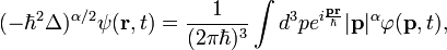 (-\hbar ^{2}\Delta )^{{\alpha /2}}\psi ({\mathbf  {r}},t)={\frac  1{(2\pi \hbar )^{3}}}\int d^{3}pe^{{i{\frac  {{\mathbf  {pr}}}\hbar }}}|{\mathbf  {p}}|^{\alpha }\varphi ({\mathbf  {p}},t),