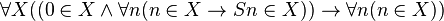 \forall X((0\in X\land \forall n(n\in X\rightarrow Sn\in X))\rightarrow \forall n(n\in X))