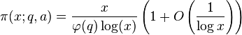 \pi (x;q,a)={\frac  {x}{\varphi (q)\log(x)}}\left({1+O\left({\frac  {1}{\log x}}\right)}\right)