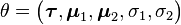 \theta ={\big (}{\boldsymbol  {\tau }},{\boldsymbol  {\mu }}_{1},{\boldsymbol  {\mu }}_{2},\sigma _{1},\sigma _{2}{\big )}