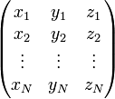 {\begin{pmatrix}x_{1}&y_{1}&z_{1}\\x_{2}&y_{2}&z_{2}\\\vdots &\vdots &\vdots \\x_{N}&y_{N}&z_{N}\end{pmatrix}}