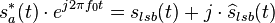 s_{a}^{*}(t)\cdot e^{{j2\pi f_{0}t}}=s_{{lsb}}(t)+j\cdot \widehat s_{{lsb}}(t)\,