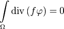 \int \limits _{\Omega }{\text{div}}\left(f{\mathbf  \varphi }\right)=0