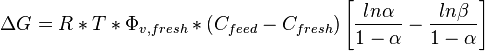 \Delta G=R*T*\Phi _{{v,fresh}}*(C_{{feed}}-C_{{fresh}})\left[{\frac  {ln\alpha }{1-\alpha }}-{\frac  {ln\beta }{1-\alpha }}\right]