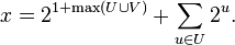 x=2^{{1+\max(U\cup V)}}+\sum _{{u\in U}}2^{u}.