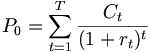 P_{0}=\sum _{{t=1}}^{T}{\frac  {C_{t}}{(1+r_{t})^{t}}}