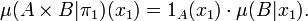 \mu (A\times B|\pi _{1})(x_{1})=1_{A}(x_{1})\cdot \mu (B|x_{1}).