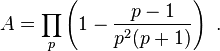 A=\prod _{p}\left({1-{\frac  {p-1}{p^{2}(p+1)}}}\right)\ .