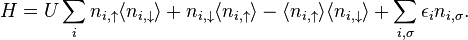 H=U\sum _{i}n_{{i,\uparrow }}\langle n_{{i,\downarrow }}\rangle +n_{{i,\downarrow }}\langle n_{{i,\uparrow }}\rangle -\langle n_{{i,\uparrow }}\rangle \langle n_{{i,\downarrow }}\rangle +\sum _{{i,\sigma }}\epsilon _{i}n_{{i,\sigma }}.