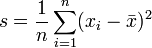 s={\frac  {1}{n}}\sum _{{i=1}}^{n}(x_{i}-{\bar  {x}})^{2}