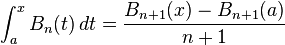 \int _{a}^{x}B_{n}(t)\,dt={\frac  {B_{{n+1}}(x)-B_{{n+1}}(a)}{n+1}}