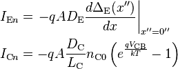 {\begin{aligned}I_{{{\text{E}}n}}&=\left.-qAD_{{{\text{E}}}}{\frac  {d\Delta _{{{\text{E}}}}(x'')}{dx}}\right|_{{x''=0''}}\\I_{{{\text{C}}n}}&=-qA{\frac  {D_{{{\text{C}}}}}{L_{{{\text{C}}}}}}n_{{{\text{C}}0}}\left(e^{{{\frac  {qV_{{{\text{CB}}}}}{kT}}}}-1\right)\end{aligned}}