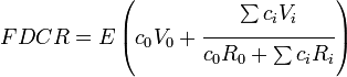 FDCR=E\left({{c_{0}}{V_{0}}+{\frac  {{\sum \limits _{{}}^{{}}{{c_{i}}{V_{i}}}}}{{{c_{0}}{R_{0}}+\sum \limits _{{}}^{{}}{{c_{i}}{R_{i}}}}}}}\right)