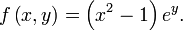 f\left(x,y\right)=\left(x^{2}-1\right)e^{y}.