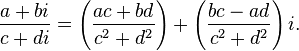 \,{\frac  {a+bi}{c+di}}=\left({ac+bd \over c^{2}+d^{2}}\right)+\left({bc-ad \over c^{2}+d^{2}}\right)i.