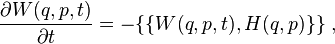 {\frac  {\partial W(q,p,t)}{\partial t}}=-\{\{W(q,p,t),H(q,p)\}\}~,