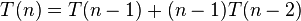 T(n)=T(n-1)+(n-1)T(n-2)