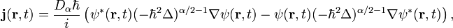 {\mathbf  {j}}({\mathbf  {r}},t)={\frac  {D_{\alpha }\hbar }i}\left(\psi ^{{*}}({\mathbf  {r}},t)(-\hbar ^{2}\Delta )^{{\alpha /2-1}}{\mathbf  {\nabla }}\psi ({\mathbf  {r}},t)-\psi ({\mathbf  {r}},t)(-\hbar ^{2}\Delta )^{{\alpha /2-1}}{\mathbf  {\nabla }}\psi ^{{*}}({\mathbf  {r}},t)\right),