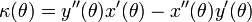 \displaystyle {\kappa (\theta )=y^{{\prime \prime }}(\theta )x^{\prime }(\theta )-x^{{\prime \prime }}(\theta )y^{\prime }(\theta )}